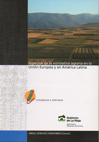 ASPECTOS DE LA NORMATIVA AGRARIA EN LA UNIN EUROPEA Y AMRICA LATINA. Cuadernso de Derecho Agrario, N 3.