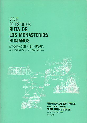 VIAJE DE ESTUDIOS RUTA DE LOS MONASTERIOS RIOJANOS. Aproximacin a su historia del Paleoltico a la Edad Media.
