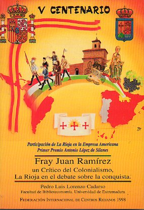 FRAY JUAN RAMREZ, UN CRTICO DEL COLONIAISMO. LA RIOJA EN EL DEBATE SOBRE LA CONQUISTA. Premio Antonio Lpez de Silanes. 1 edicin.