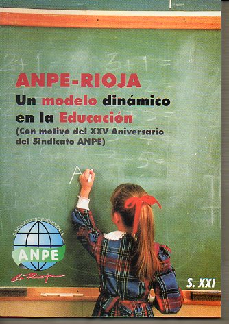 ANPE-RIOJA. UN MODELO DINMICO EN LA EDUCACIN. Con motivo del XXV Aniversario del Sindicato ANPE.