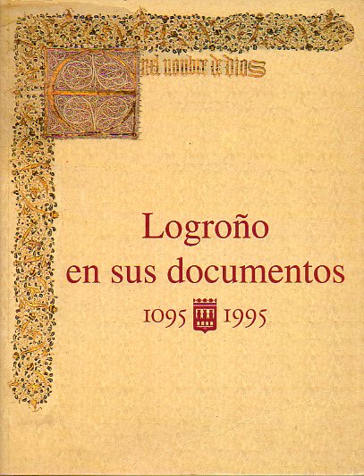 LOGROO EN SUS DOCUMENTOS (1095-1995). Catlogo de la exposicin celebrada entre marzo y abril de1995. Dedicado por el alcalde Manuel Sinz.