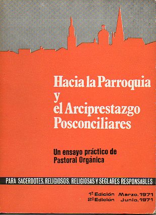 HACIA LA PARROQUIA Y EL ARCIPRESTAZGO POSCONCILIARES. Un ensayo prctico de Pastoral Orgnica. 2 ed.