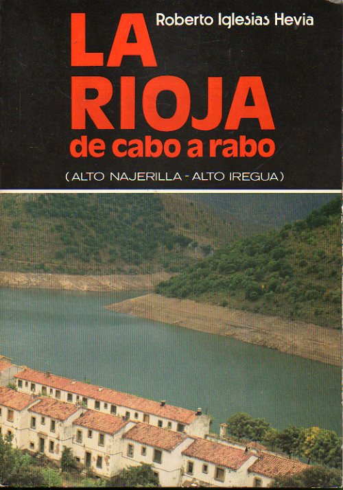LA RIOJA DE CABO A RABO. Vol. I. ALTO NAJERILLA / ALTO IREGUA. Fotografas de Pablo Herce. 1 edicin.