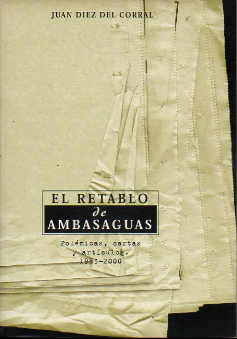 EL RETABLO DE AMBASAGUAS. Polmicas, cartas y artculos. 1983-2000.