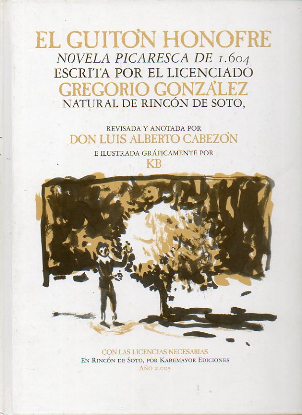 EL GUITN HONOFRE, NOVELA PICARESCA DE 1604 ESCRITA POR EL LICENCIADO GREGORIO GONZLEZ, NATURAL DE RINCN DE SOTO, revisada y anotada por... e ilustr