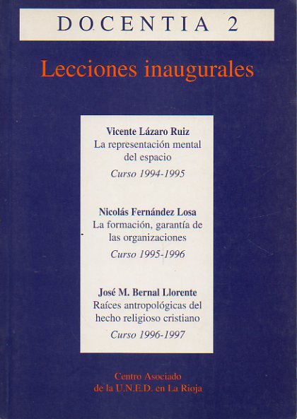 LECCIONES INAUGURALES DE LOS CURSOS ACADMICOS 1994-1995, 1995-1996 Y 1996-1997. LA REPRESENTACIN MENTAL DEL ESPACIO / LA FORMACIN, GARANTA DE LAS