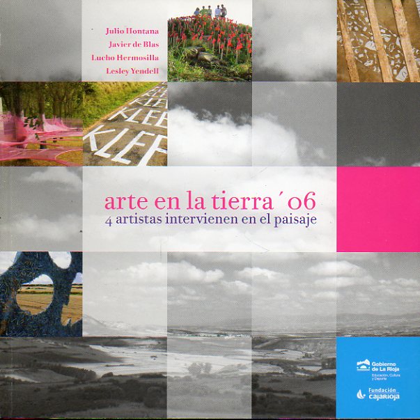 ARTE EN LA TIERRA. 4 artistas intervienen en el paisaje. Santa Luca de Ocn (La Rioja). Agosto,  2006. Julio Hontana, Javier de Blas, Lucho Hermosill