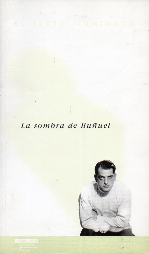 EL TEXTO ILUMINADO. LA SOMBRA DE BUUEL. Textos de Alberto Snchez y Jos Antonio Pramo.