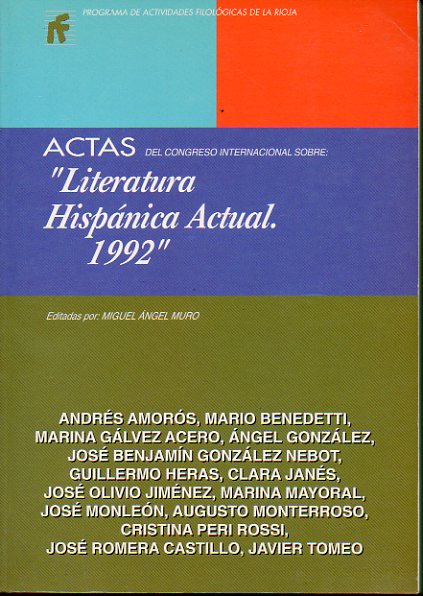 ACTAS DEL CONGRESO INTERNACIONAL SOBRE LITERATURA HISPANICA ACTUAL 1992. Colaboraciones de Andrs Mors, Mario Benedetti, Marina Glvez Acero, ngel G