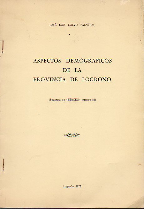 ASPECTOS DEMOGRFICOS DE LA PROVINCIA DE LOGROO. Separata de Berceo, nmero 84.