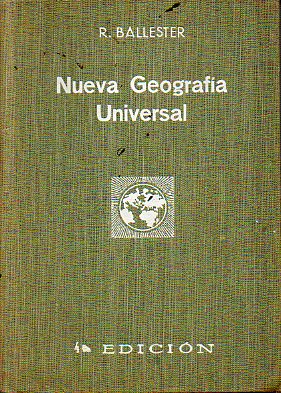 NUEVA GEOGRAFA UNIVERSAL. Primera Parte. Cosmografa. Geofsica. Descriptiva y general. Segunda Parte. Descriptiva de los pases del globo, menos Esp