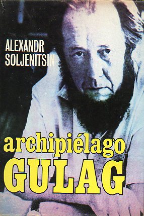 ARCHIPILAGO GULAG. 1918-1956. Ensayo de investigacin literaria. 1 edicin espaola.