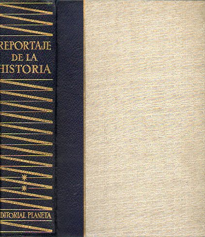 REPORTAJE DE LA HISTORIA. 136 RELATOS DE TESTIGOS PRESENCIALES SOBRE HECHOS HISTRICOS OCURRIDOS EN 25 SIGLOS. Vol. II.