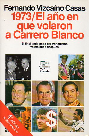 1973. EL AO QUE VOLARON A CARRERO BLANCO. 4 ed.