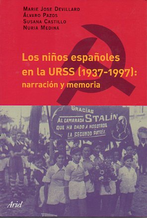 LOS NIOS ESPAOLES EN LA URSS (1937-1997): NARRACIN Y MEMORIA. 1 edicin.