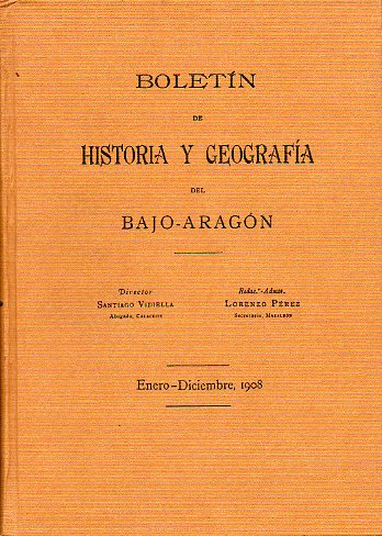 BOLETN DE HISTORIA Y GEOGRAFA DEL BAJO-ARAGN. Facsmil de la edicin de  Mariano Escar. Enero-Diciembre 1908.