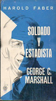 GENERAL GEORGE C. MARSHALL. SOLDADO Y ESTADISTA.