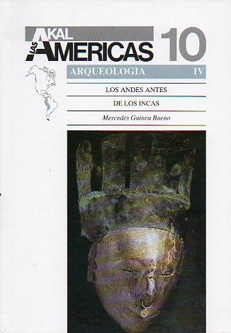 ARQUEOLOGA IV. LOS ANDES ANTES DE LOS INCAS.