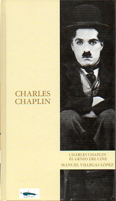 CHARLES CHAPLIN. EL GENIO DEL CINE. Prlogo de E. Rodrguez Marchante.