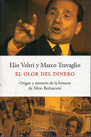 EL OLOR DEL DINERO. Origen y misterio de la fortuna de Silvio Berlusconi.