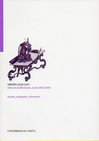 CTEDRA JORGE JUAN. CICLO DE CONFERENCIAS, CURSO 2003-2004.