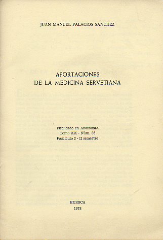 APORTACIONES DE LA MEDICINA SERVETIANA. Dedicado por el autor.