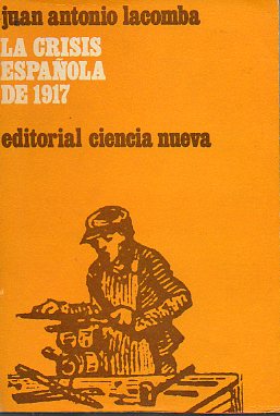 LA CRISIS ESPAOLA DE 1917. 1 edicin.