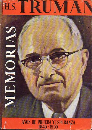 MEMORIAS. II. AOS DE PRUEBA Y ESPERANZA. DE HIROSHIMA A LA NATO (1946-1953).
