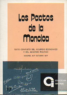 LOS PACTOS DE LA MONCLOA. Texto completo del Acuerdo Econmico y del Acuerdo Poltico. Madrid, 8-27 de Octubre de 1977.