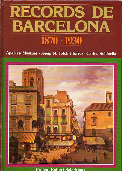 RECORDS DE BARCELONA. 1870-1930. Prleg de Robert Saladrigas.