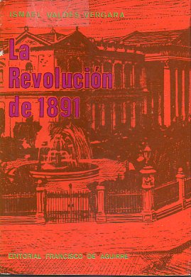 LA REVOLUCIN DE 1891. Prog de Benjamn Valds Alonso.