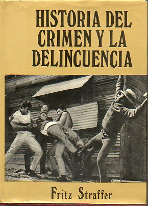 HISTORIA DEL CRIMEN Y LA DELINCUENCIA.