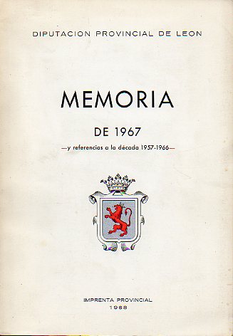 MEMORIA DE 1967. Y REFERENCIAS A LA DCADA 1957-1967. Redactada por el...