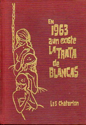 EN 1963 AN EXISTE LA TRATA DE BLANCAS.