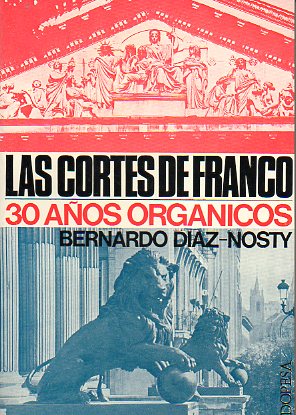 LAS CORTES DE FRANCO. 30 AOS ORGNICOS. 1 edicin.