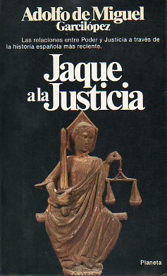 JAQUE A LA JUSTICIA. Duelos y quebrantos judiciales. 1 edicin.