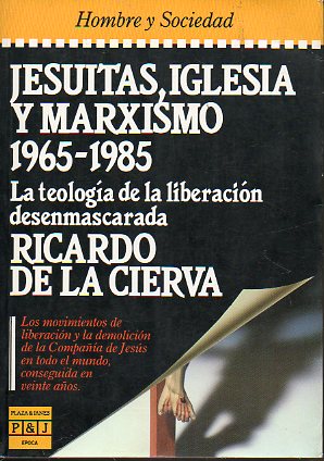 JESUTAS, IGLESIA Y MARXISMO (1965-1985). LA TEOLOGA DE LA LIBERACIN DESENMASCARADA. 1 edicin.