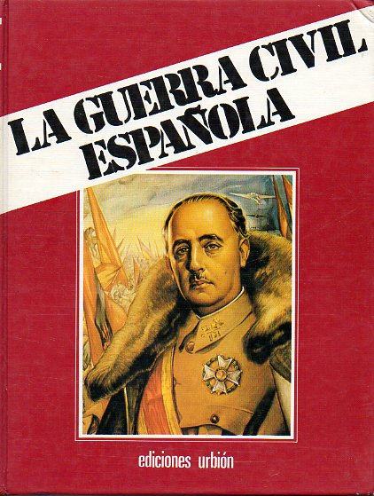LA GUERRA CIVIL ESPAOLA. Libro VI. Vol 12. CAMINO PARA LA PAZ. LOS HISTORIADORES Y LA GUERRA CIVIL.