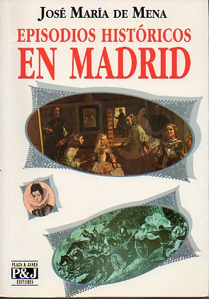 EPISODIOS HISTRICOS EN MADRID. 1 edicin.