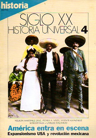 HISTORIA 16. SIGLO XX. HISTORIA UNIVERSAL. 4.  AMRICA ENTRA EN ESCENA. Expansionismo USA y revolucin mexicana.