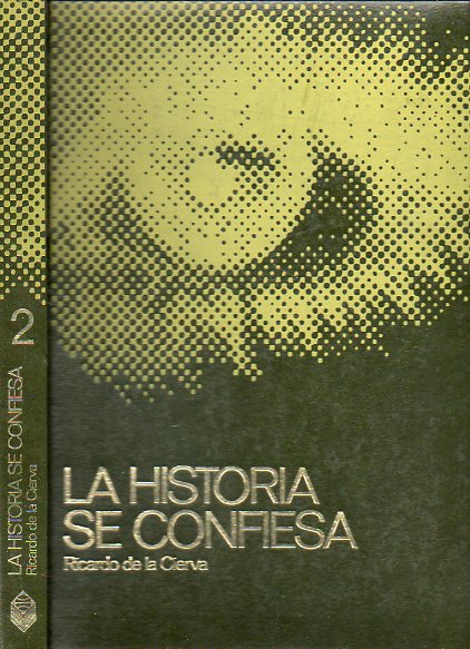 LA HISTORIA SE CONFIESA (ESPAA 1930-1976). Vol. 2. Las vsperas revolucionarias. Las Internacionales en Espaa. La revolucin de octubre. El Frente P