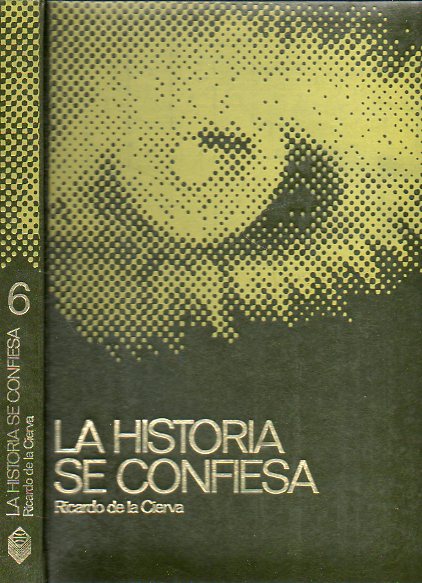 LA HISTORIA SE CONFIESA (ESPAA 1930-1976). Vol. 6. Jaque al rey en San Sebastin. Ruiz-Gimnez y la guerra de Corea. La alianza con el Vaticano y Was