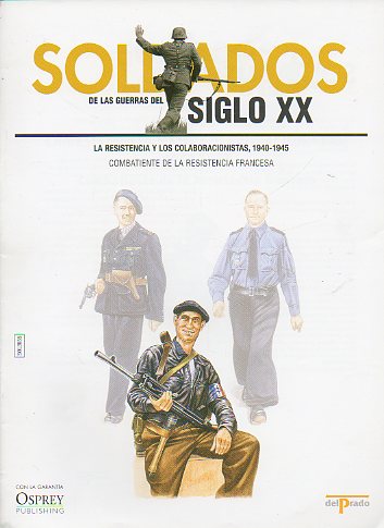 SOLDADOS DE LAS GUERRAS DEL SIGLO XX. LA RESISTENCIA Y LOS COLABORACIONISTAS. Combatiente de la Resistencia Francesa.