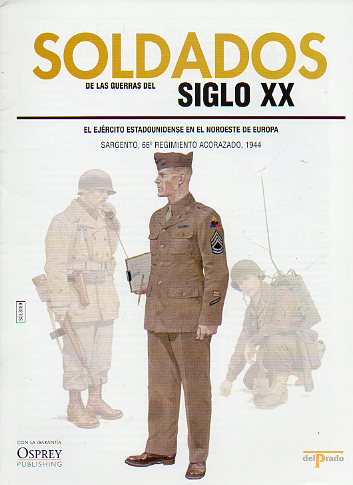 SOLDADOS DE LAS GUERRAS DEL SIGLO XX. EL EJRCITO ESTADOUNIDENSE EN EL NOROESTE DE EUROPA. Sargento, 66 Regimiento Acorazado, 1944.