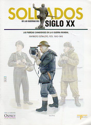 SOLDADOS DE LAS GUERRAS DEL SIGLO XX. LAS FUERZAS CANADIENSES EN LA II GUERRA MUNDIAL. Marinero Sealero, RCN, 1943-1945.