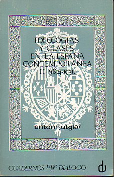 IDEOLOGA Y CLASES EN LA ESPAA CONTEMPORNEA. II. 1874-1931.