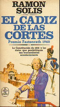 EL CDIZ DE LAS CORTES. LA VIDA EN LA CIUDAD EN LOS AOS 1810 A 1813. Premio Fastenrath 1960.