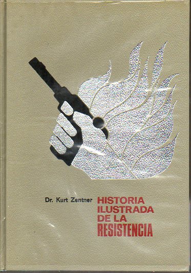 HISTORIA ILUSTRADA DE LA RESISTENCIA EN EUROPA (1933-1945). 1 edicin.