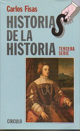 HISTORIAS DE LA HISTORIA. Tercera Serie.
