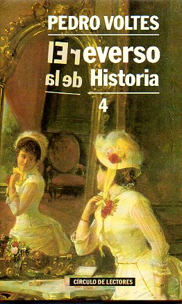 EL REVERSO DE LA HISTORIA. Vol. IV. HUMORADAS Y RAREZAS DE LA HISTORIA DE ESPAA.